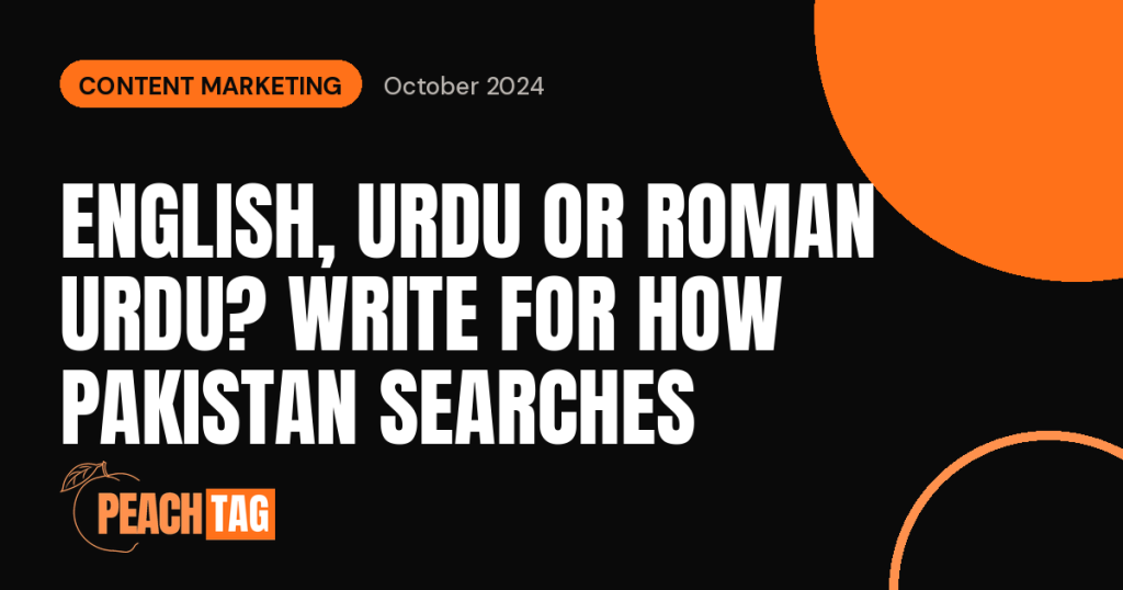 Writing for How Pakistan Searches: English, Urdu and Roman Urdu