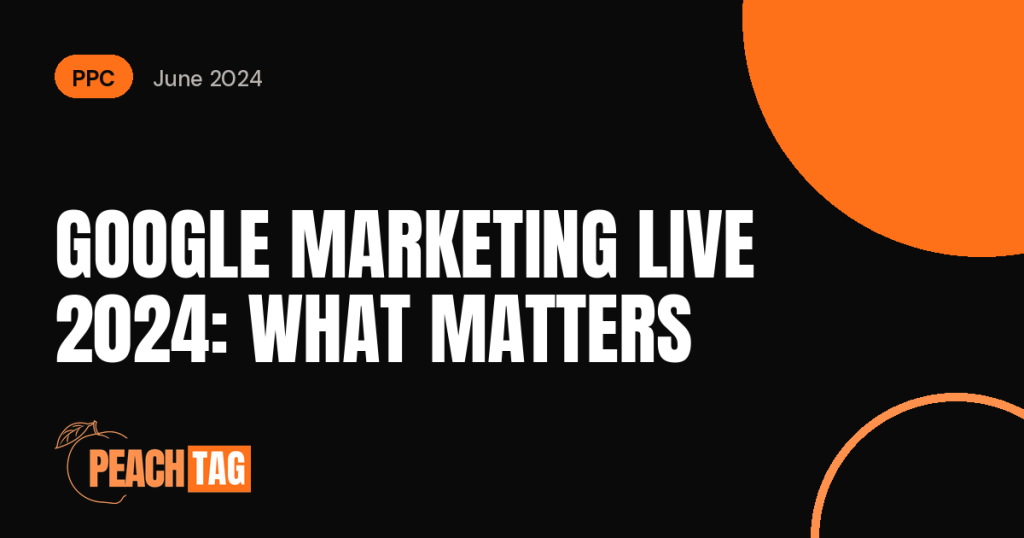 Google Marketing Live 2024: 5 Changes Advertisers Should Know