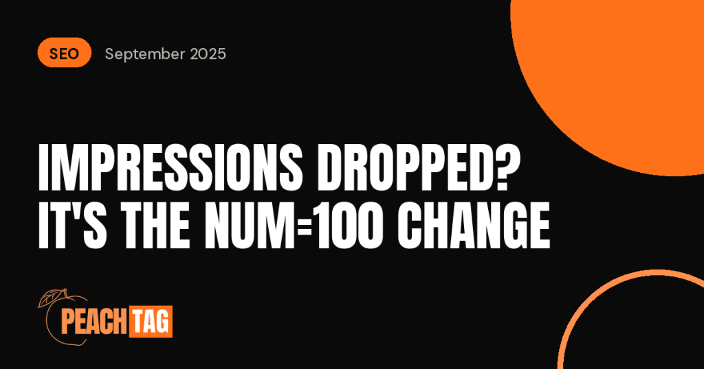 Your Search Console Impressions Dropped? Blame Google’s num=100 Change